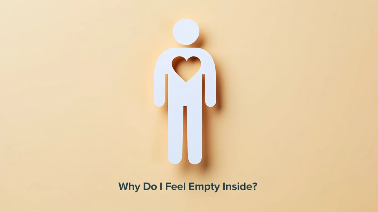Why Do I Feel Empty Inside?