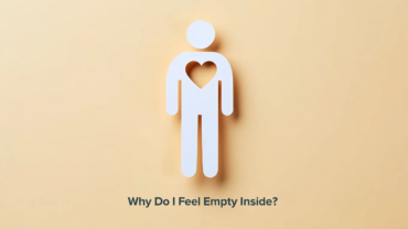 Why Do I Feel Empty Inside?