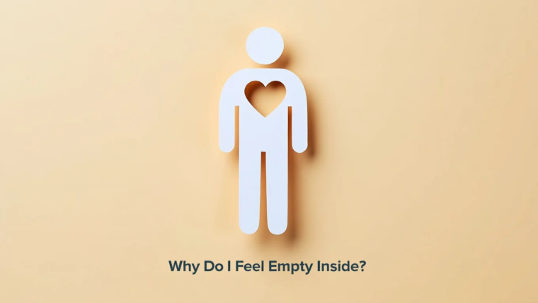 Why Do I Feel Empty Inside?