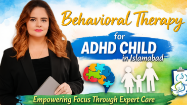 behavioral therapy for ADHD child, ADHD therapy Islamabad, child psychologist Islamabad, affordable therapy Islamabad 2026, best therapy for ADHD child in Islamabad, child mental health services Islamabad, confidential therapy for children, what happens in behavioral therapy sessions for ADHD