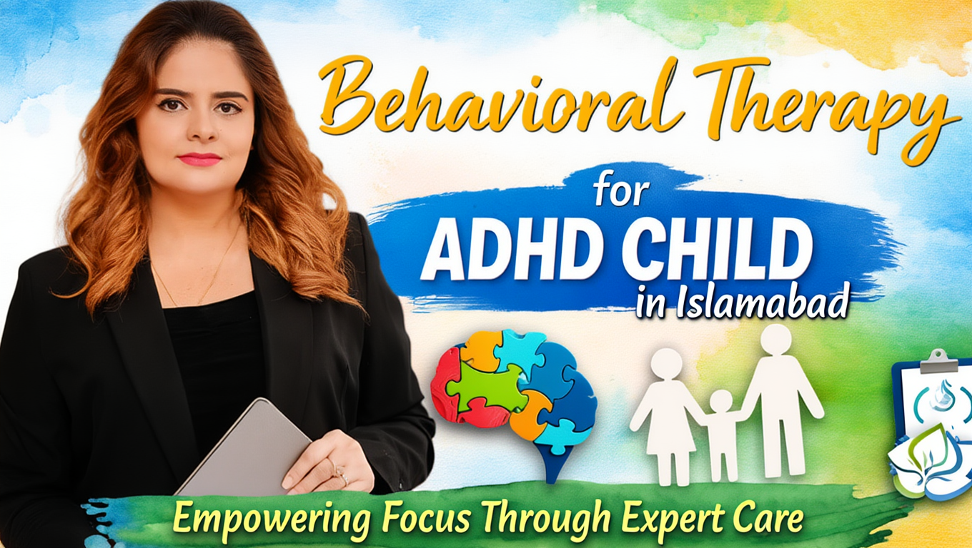 behavioral therapy for ADHD child, ADHD therapy Islamabad, child psychologist Islamabad, affordable therapy Islamabad 2026, best therapy for ADHD child in Islamabad, child mental health services Islamabad, confidential therapy for children, what happens in behavioral therapy sessions for ADHD
