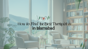 How to Find the Best Therapist in Islamabad