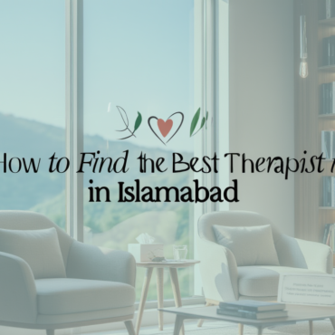 How to Find the Best Therapist in Islamabad