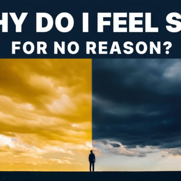 Why Do I Feel Sad for No Reason? Hidden Causes and How to Cope
