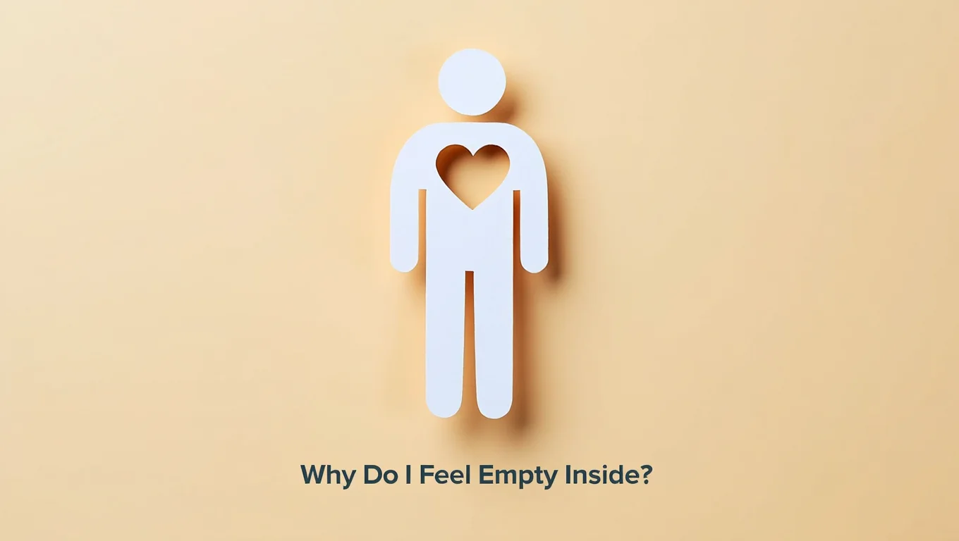 Why Do I Feel Empty Inside?